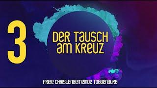 Der Tausch am Kreuz - Teil 3 - Online Gottesdienst der Freien Christengemeinde Toggenburg