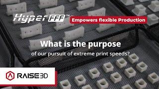 Raise3D Hyper FFF™ Empowers Flexible Production