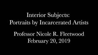 Nicole R. Fleetwood Lecture, Vassar College: "Interior Subjects: Portraits by Incarcerated Artists"