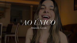 Amanda Loyola - Ao Único (cover Aline Barros)