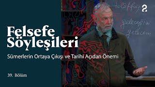 Teoman Duralı ile Felsefe Söyleşileri | Sümerlerin Ortaya Çıkışı | 39. Bölüm @trt2