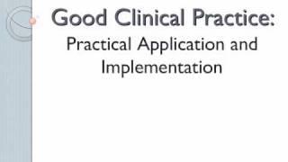 Good Clinical Practice: Practical Application and Implementation