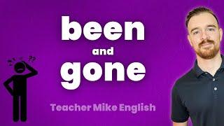Do You Know to Use "BEEN" and "GONE" Correctly?