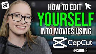 How to EDIT YOURSELF into movies using CAPCUT | Episode 3