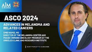 ASCO 2024: Advances in Melanoma and Related Cancers