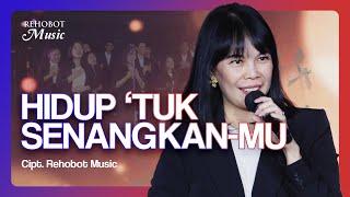 Hidup ‘Tuk Senangkan-Mu (Live) - Rehobot Music