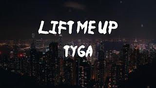 Tyga - Lift Me Up (Lyric Video) | I pay extra for the big body (body)
