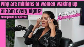 Why are millions of women waking up at 3AM every night? Menopause or Spirits? - Episode 6