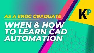 When & How to Learn CAD Automation | As Engineering Graduate | Parametric Krish