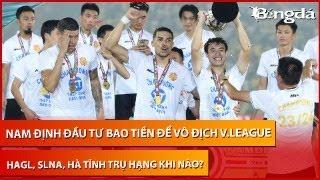 Nam Định lên đời thế nào để vô địch V.League | Cục diện trụ hạng khó lường