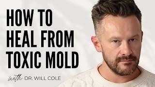 5 Simple Steps to HEAL From TOXIC MOLD EXPOSURE - Dr. Will Cole