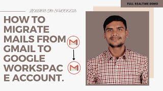 How to migrate emails from Gmail to Google workspace (Full Demo)