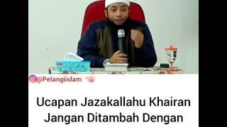 Ustadz Khalid Basalamah | Ucapan Jazakallah Khairan Jangan ditambah Katsiran