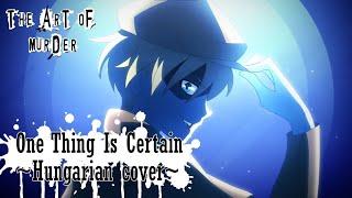 『Hungarian Cover』One Thing Is Certain | The Art Of Murder PILOT song ||【@HiyotsuYT】