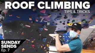 Ep. 7 - Roof Climbing Tips & Tricks