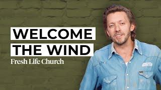 Welcome the Wind | Pastor Levi Lusko | Fresh Life Church