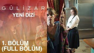 Gülizar 1. Bölüm (FULL BÖLÜM)