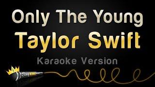 Taylor Swift - Only The Young (Karaoke Version)