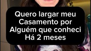 Quero largar meu casamento por alguém que conheci há dois meses!