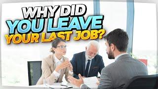 "WHY DID YOU LEAVE YOUR LAST JOB?" (Tough Interview Question & TOP-SCORING ANSWER!)