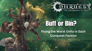 Buff or Bin? Fixing the Worst Units in Each Conquest Faction!