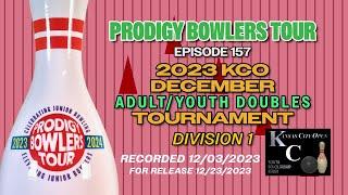 PRODIGY BOWLERS TOUR -- EP 157 -- 2023 KCO December Doubles (D1)