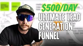 The Ultimate Lead Generation Funnel For 2024 (Make $500/Day)