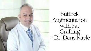Buttock Augmentation or Brazilian Butt Lift | Fat Transfer with Liposuction | Dr. Dany Kayle