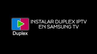 Instalar Duplex IPTV en Samsung TV 