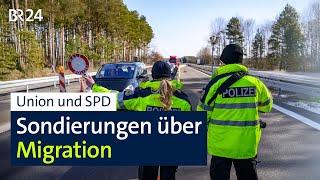 Union und SPD: Sondierungen über Migration | BR24