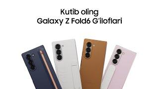 Galaxy Z Fold6: Gʻiloflar qatori bilan tanishtirish| Samsung