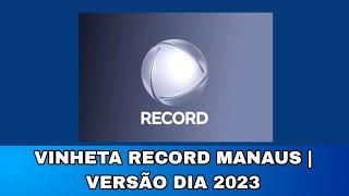 Exclusivo: Vinheta Record Manaus 2023/versão Dia