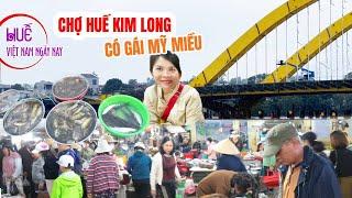 Lâu ngày ghé lại chợ Kim Long - Ai cũng vui vẻ, thân thiện, nhẹ nhàng, và bán các món tươi ngon