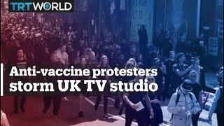 Anti-vaccine protesters storm UK TV studio