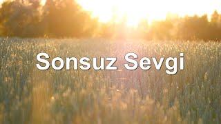 Sonsuz Sevgi | Hristiyan İlahileri