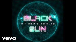 Fikir Amlak & Crucial Rob - Black Sun (Official Video)