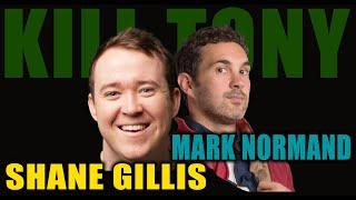 KILL TONY #565 - SHANE GILLIS + MARK NORMAND