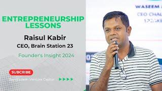 Entrepreneurship Lessons from Raisul Kabir, CEO of @Brainstation-23  | Founder's Insight 2024