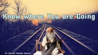 Sadhguru 2019  - Know where You are Going