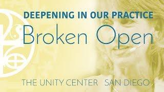 DEEPENING IN OUR PRACTICE: Broken Open  |  Spiritual Lesson