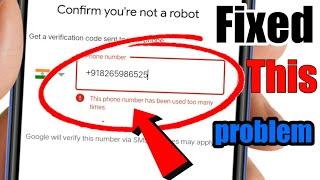 this phone number has been used too many times. How to fix this problem in google
