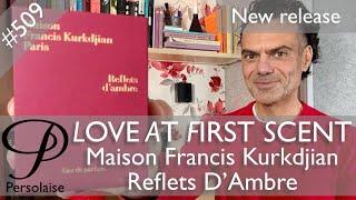 Maison Francis Kurkdjian Reflets D'Ambre perfume review on Persolaise Love At First Scent ep 509