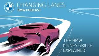 The BMW kidney grille explained - Changing Lanes #027. The BMW Podcast.