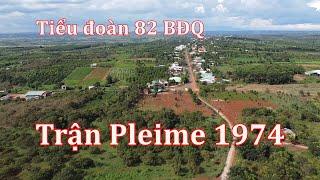 Tiểu đoàn 82 Biệt động quân và trận Pleime năm 1974.