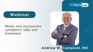 Webinar: Molds and mycotoxins symptoms, labs and treatment | Dr. Andrew W.Campbell