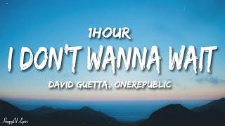 David Guetta, OneRepublic - I Don't Wanna Wait (Lyrics) [1HOUR]