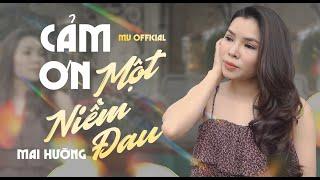 Cảm Ơn Một Niềm Đau (MV Official) - Mai Hường | Phiên Bản Được Yêu Thích Nhất Hiện Nay