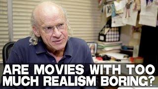 Are Movies With Too Much Realism Boring? by UCLA Professor Richard Walter