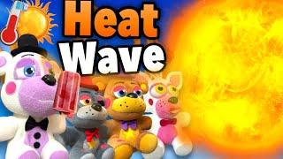 FNaF Plush: The HEAT WAVE..