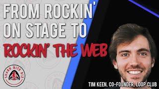 Shark Bite Biz #087 From Rockin' On Stage to Rockin' the Web with Tim Keen, Co-Founder of Loop Club